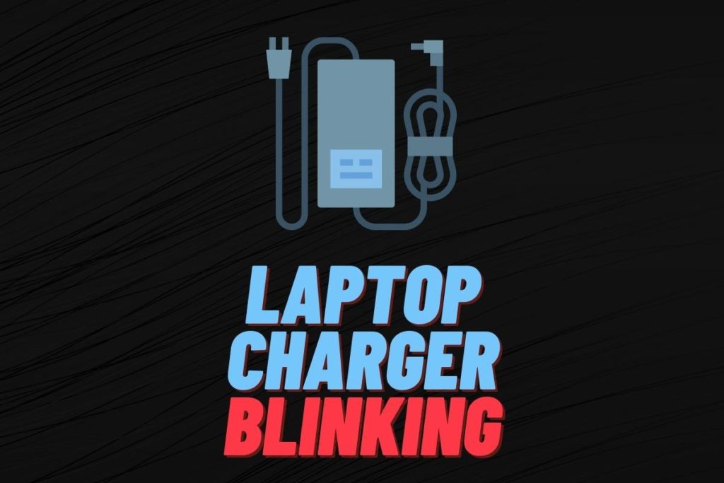 Why Your Laptop Charger Is Blinking When Plugged In – TechServiceGuru Why Your Laptop Charger Is Blinking When Plugged In – TechServiceGuru