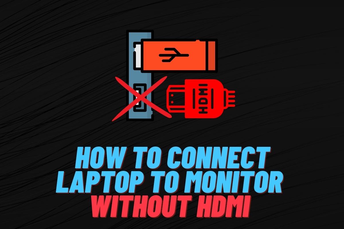 A Monitor To A Laptop Without HDMI 