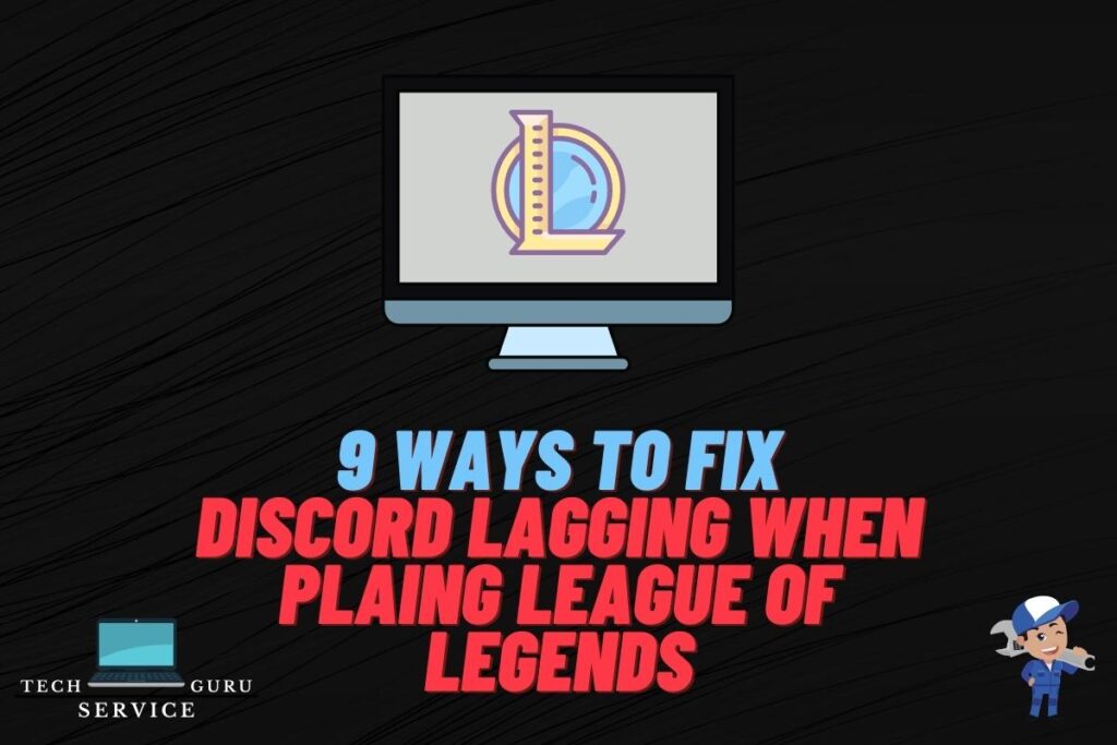 9 Ways To Fix Discord Lagging When Playing League of Legends