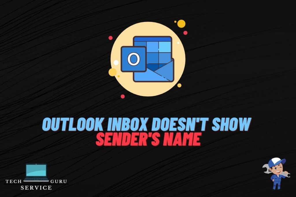 Fix Outlook Inbox That Doesn t Show Sender s Name 6 Ways 