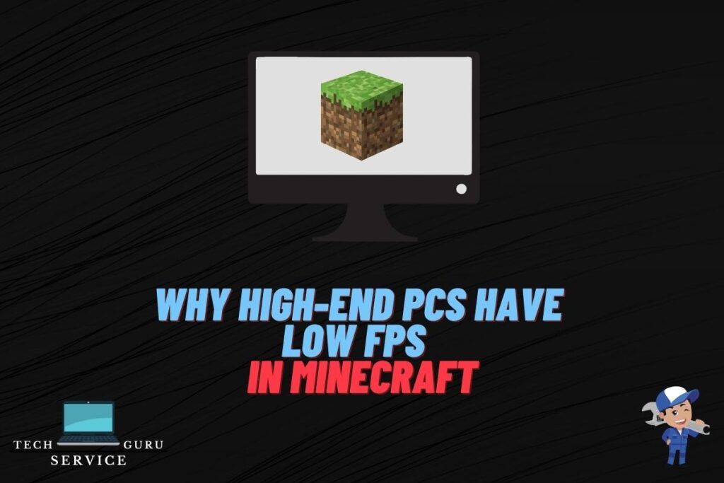 Why Your High-End PC Has Low FPS in Minecraft – TechServiceGuru